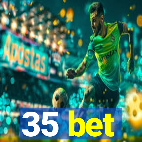 35 bet